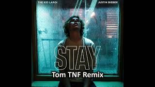 The Kid LAROI Justin Bieber  STAY Tom TNF Remix [upl. by Hailee]