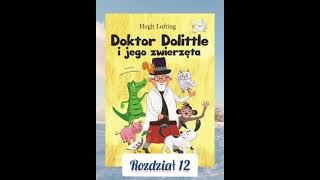 Doktor Dolittle I jego zwierzęta audiobook rozdział 12 [upl. by Anayd]