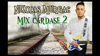 Nikolas Murgac  Mix Cardase 2💃🎸 Bomba 💃 2024 [upl. by Neoma]