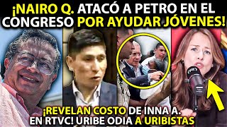 Nairo Q la CAGÓ ¡Atacó a Petro por AYUDAR jóvenes Revelan COSTO de Inna Afinogenova en RTVC [upl. by Aral]