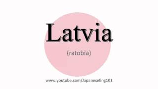 How to Pronounce Latvia [upl. by Aisinoid]