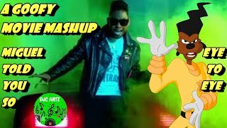 A Goofy Movie Powerline ft Miguel Eye To Eye Told You So Mashup [upl. by Anul276]