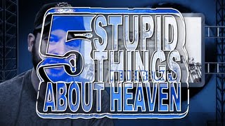 Five Stupid Things About Heaven [upl. by Picardi]