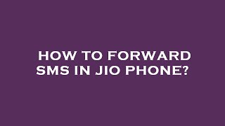 How to forward sms in jio phone [upl. by Marsha921]