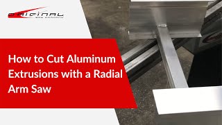 How to Cut Aluminum Extrusions with a Radial Arm Saw [upl. by Llertniuq949]