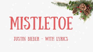 MISTLETOE BY JUSTIN BIEBER  CHRISTMAS SONG WITH LYRICS [upl. by Sheryle]