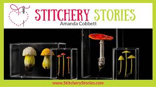 Amanda Cobbett Realistic Embroidered Fungi and Lichen  Stitchery Stories Textile Art Podcast [upl. by Iras]