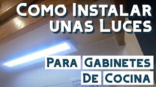 Como Instalar unas Luces Para Gabinetes De Cocina Video 30 [upl. by Southworth582]