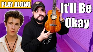 ITLL BE OKAY  Shawn Mendes Ukulele Play Along and Chords [upl. by Ardnikal]