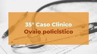 35° caso clinico ovaio policistico [upl. by Leda]