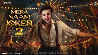 Mera Naam Joker 2  Trailer  Ranbir Kapoor   Alia Bhatt  Karan Johar Amitabh B Taapsee Pannu [upl. by Leiahtan]