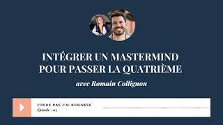 Intégrer un mastermind pour passer la quatrième avec Romain Collignon [upl. by Maegan641]