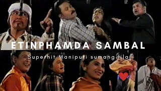 Manipuri old Shumang leelaEtinphamda Sambal full video Feat Dhanabir Chinglen keirao Rajen [upl. by Briny799]