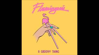 Flamingosis  A Groovy Thing Full Album HD [upl. by Resay181]