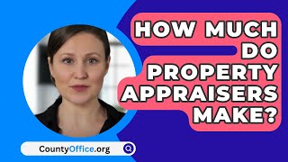 How Much Do Property Appraisers Make  CountyOfficeorg [upl. by Ymma]