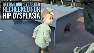 Getting Our 1 Year Old Rechecked For Hip Dysplasia [upl. by Adyan575]