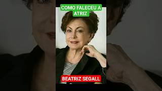 COMO FALECEU A ATRIZ BEATRIZ SEGALL A ETERNA ODETE ROITMAN DA NOVELA VALE TUDO atrizbrasileira [upl. by Ahsaf]