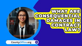 What Are Consequential Damages In Contract Law  CountyOfficeorg [upl. by Haerle244]