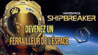 FR Hardspace Shipbreaker  Je suis le Ferrailleur Découpeur de lespace MEGA endetté o [upl. by Laehcim]