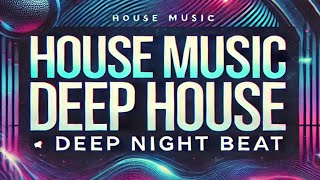 House Music Deep House  Deep Night Beat [upl. by Ecinrahs]