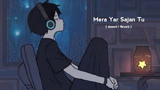 Mera Yar Sajan Tu  ijazat   slowed  Reverb   by falak  Music Lyrics [upl. by Atsok]