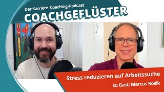 Stress reduzieren bei der Arbeitssuche – Bewährte Methoden vom JobCoach II COACHGEFLÜSTER Folge 45 [upl. by Nicole724]