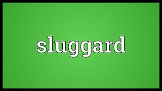 Sluggard Meaning [upl. by Balliol902]