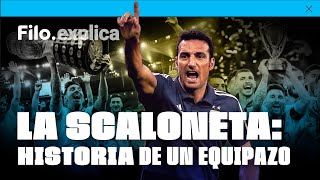 La SCALONETA la historia del EQUIPAZO que viajará a QATAR 2022 junto a LIONEL MESSI  FiloExplica [upl. by Moreland406]