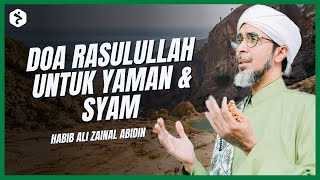 Maksud doa Nabi “Ya Allah berkati negeri Syam kami dan Yaman kami”  Habib Ali Zaenal Abidin [upl. by Cris898]