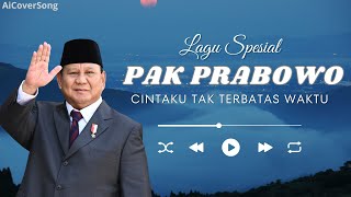 Lagu Cover Pak Prabowo  Cintaku Tak Terbatas Waktu  AI COVER SONG [upl. by Etoile707]