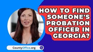 How To Find Someones Probation Officer In Georgia  CountyOfficeorg [upl. by Romaine]