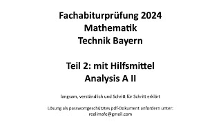 Fachabitur Bayern Mathematik Technik 2024 Teil 2 mit Hilfsmittel Analysis AII [upl. by Innej]