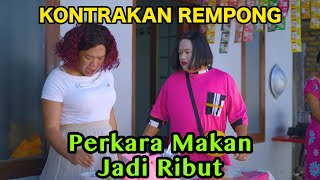 PERKARA MAKANAN JADI RIBUT  KONTRAKAN REMPONG EPISODE 759 [upl. by Tsan86]