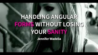 Handling Angular Forms Without Losing Your Sanity  Jennifer Wadella [upl. by Halimak575]