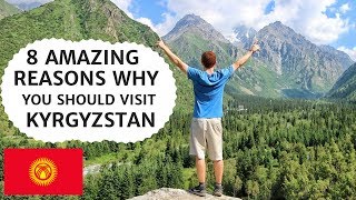 8 Reasons Why You Should Visit KYRGYZSTAN [upl. by Llenrrad833]