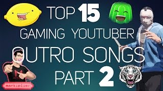 15 Best Gaming YouTuber OUTRO SONGS 2015 Part 2 [upl. by Dennis740]