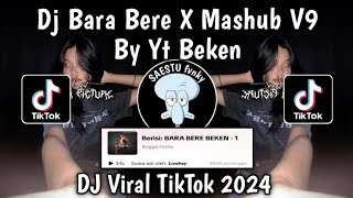 DJ BARA BERE X MASHUB V9 YT BEKEN VIRAL TIKTOK 20224 YANG KALIAN CARI [upl. by Aryl358]