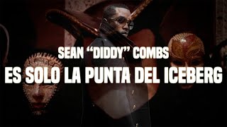 Sean quotDiddyquot Combs ES SOLO LA PUNTA DEL ICEBERG [upl. by Fin85]