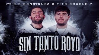 Luis R Conriquez x Tito Double P  Sin Tanto Royo Video Oficial 2023 [upl. by Ez]