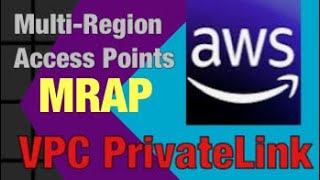 Complete Guide to s3 MultiRegion Access PointsMRAP amp AWS VPC PrivateLink [upl. by Fiester]