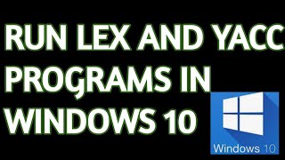 Run lex and yacc programs in windows 10 using flex and bison  Compiler design tutorials [upl. by Sirref]