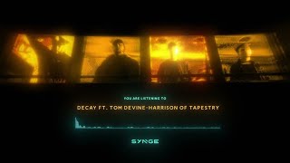 Synge  Decay ft Tom DevineHarrison of Tapestry [upl. by Sawyere]