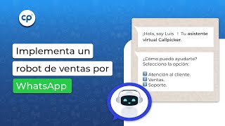 Implementa un robot de ventas por WhatsApp para tu empresa con Callpicker [upl. by Anaeg]