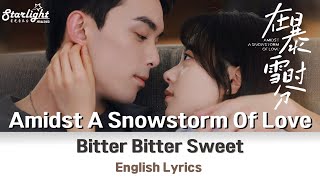 Amidst a Snowstorm of Love《在暴雪时分》 OST 电视剧原声带插曲 【English Lyrics】 Bitter Bitter Sweet 周柯宇 Daniel Zhou [upl. by Eed]