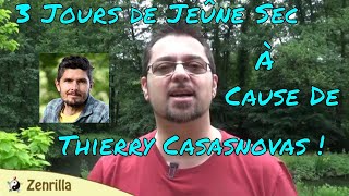 3 Jours de Jeûne Sec à Cause de Thierry Casasnovas [upl. by Winshell]