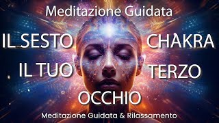 Il Sesto Chakra Terzo Occhio Meditazione Guidata Affermazioni Positive [upl. by Erlin]