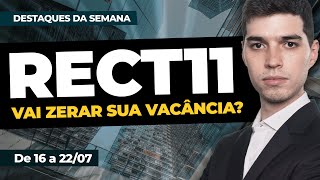 RECT11 Será que vai zerar sua vacância  DESTAQUES DA SEMANA [upl. by Haela]