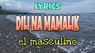 DILI NA MAMALIK  song Lyric  El Masculino [upl. by Letrice]