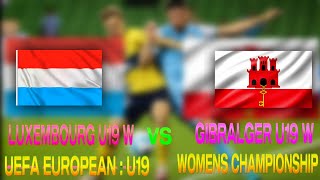 Luxembourg  W  U19 vs Gibralter  W  U19 Football live  UEFA European U19 Women Championship [upl. by Lucy]