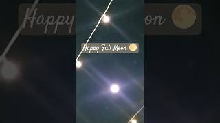 Happy Full Moon 🌕 celebration newbegining moon moonlight night [upl. by Enihpets]